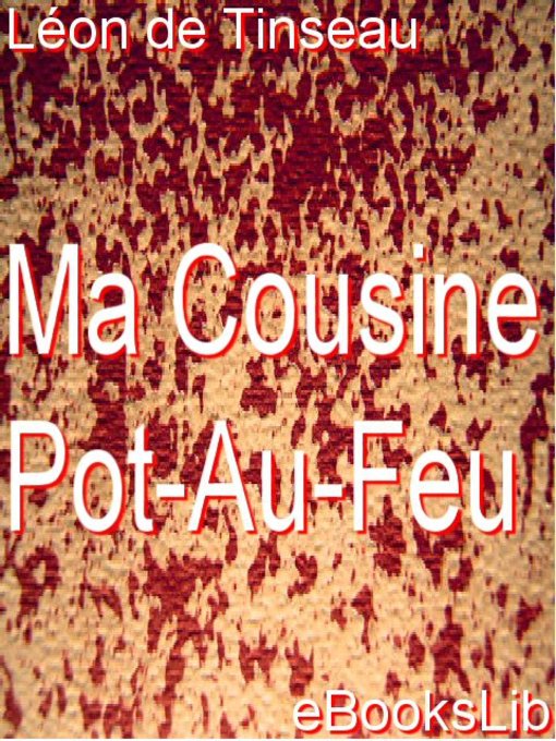 Title details for Ma cousine Pot-Au-Feu by Léon de Tinseau - Available
